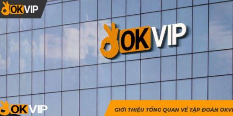 Tập Đoàn OKVIP Group | Dịch Vụ Trò Chơi & Truyền Thông